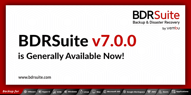 Yeahh BDRSuite v7.0.0 is GA!